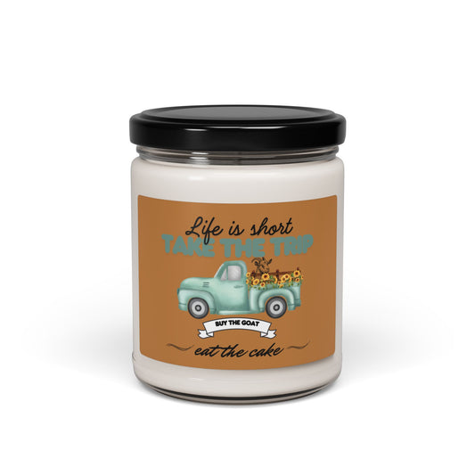 Scented Soy Candle - "Life is Short, Take the Trip" - Eco-Friendly 9oz