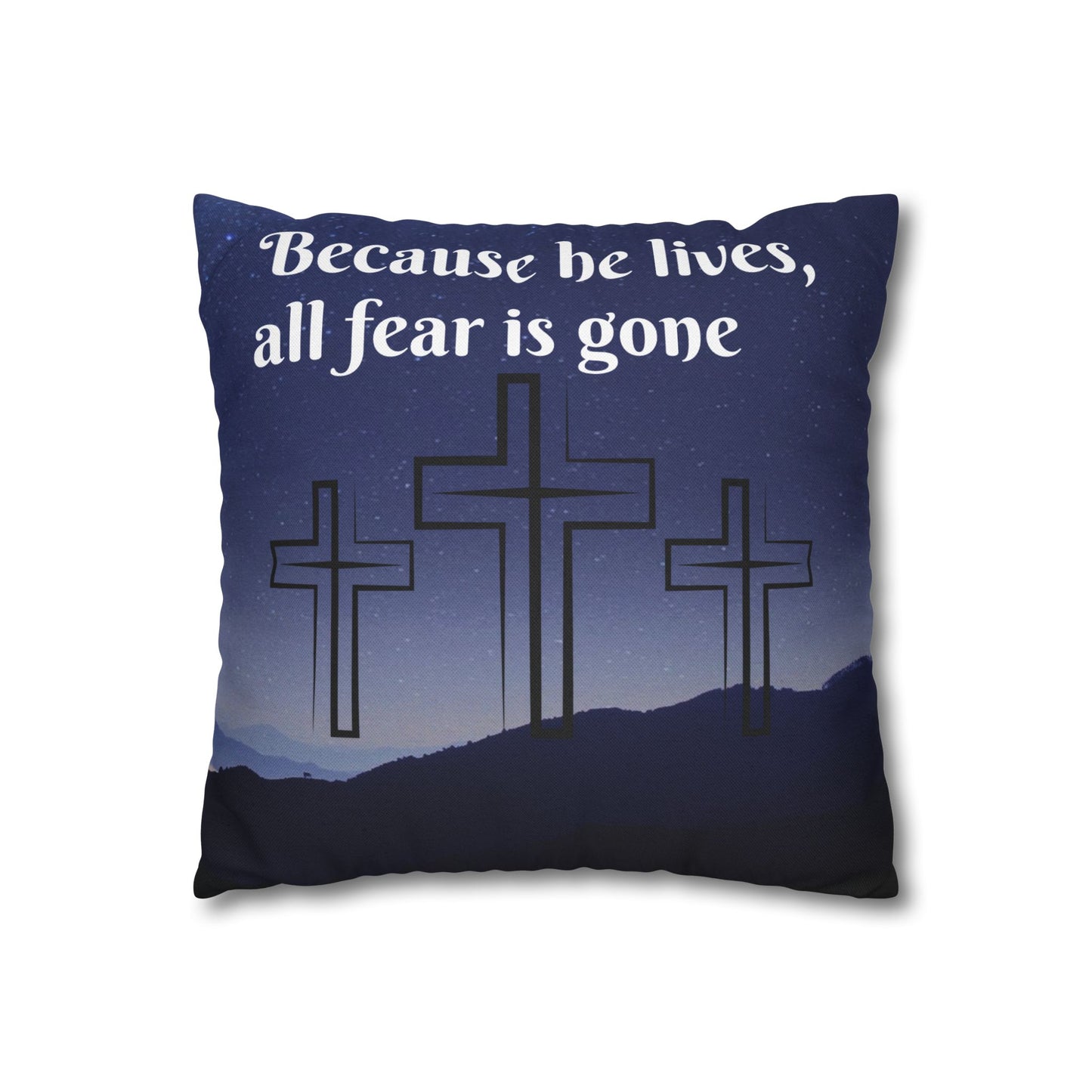 Inspirational Cross Pillowcase - "Because He Lives, I Can Face Tomorrow"